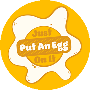 Just Put An Egg On It